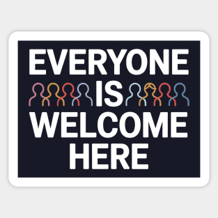 Everyone Is Welcome Here Sticker